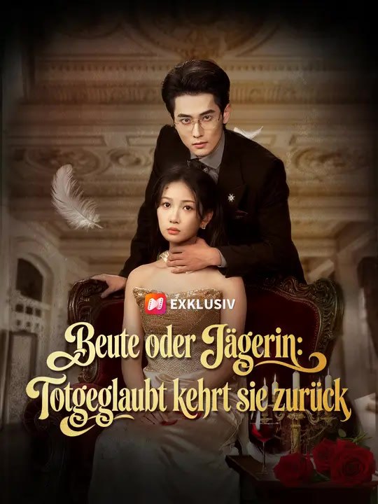 Beute oder Jägerin: Totgeglaubt kehrt sie zurück | Komplette Serie | Short Drama Deutsch