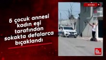 Kocaeli'de 5 çocuk annesi kadın eşi tarafından sokakta defalarca bıçaklandı
