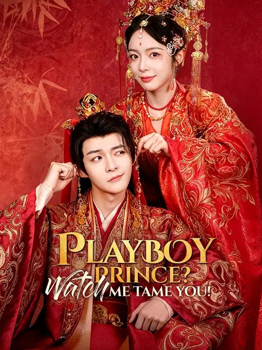 Playboy Prince? Watch Me Tame You! | Full Series | Short Drama English