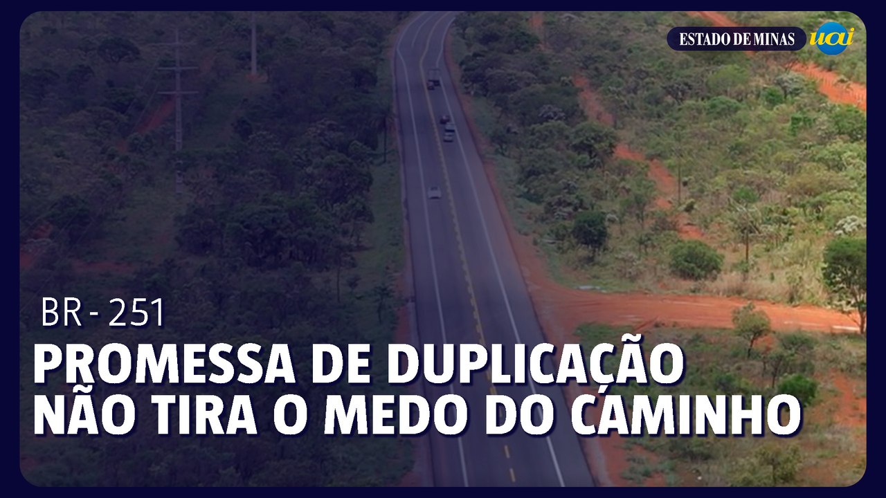 BR-251 promessa de duplicação não tira o medo do caminho