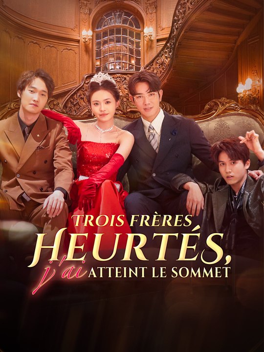 Trois frères heurtés, j'ai atteint le sommet | Série Complète (84 eps) HD