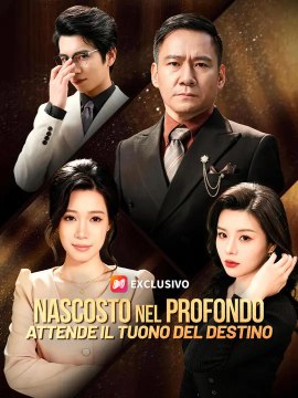 Nascosto nel profondo, attende il tuono del destino | Serie Completa | Short Drama Italiano