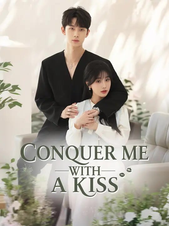 Conquer Me with a Kiss | Full Series | Short Drama English