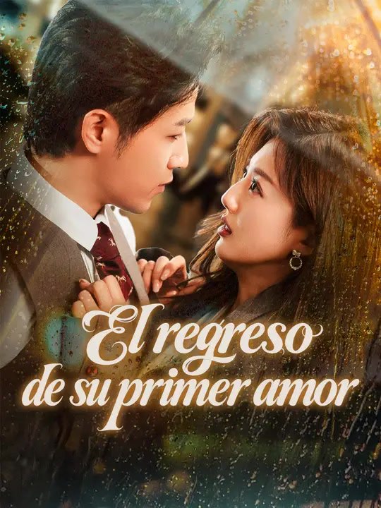El regreso de su primer amor | Serie Completa | Short Drama Español
