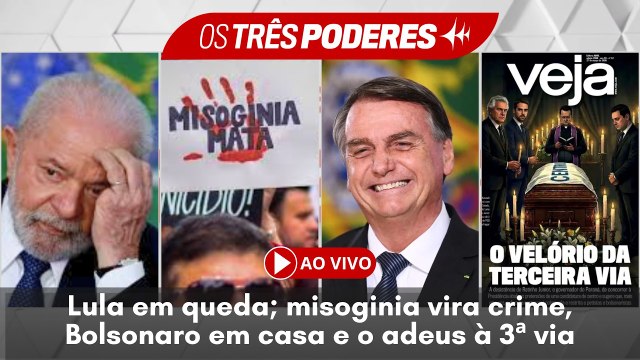 AO VIVO: Lula em queda; misoginia vira crime, Bolsonaro em casa e o adeus à terceira via