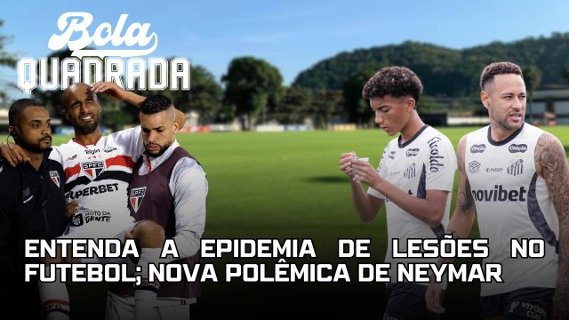 Entenda a epidemia de lesões no futebol; Diniz perde invencibilidade e nova polêmica de Neymar