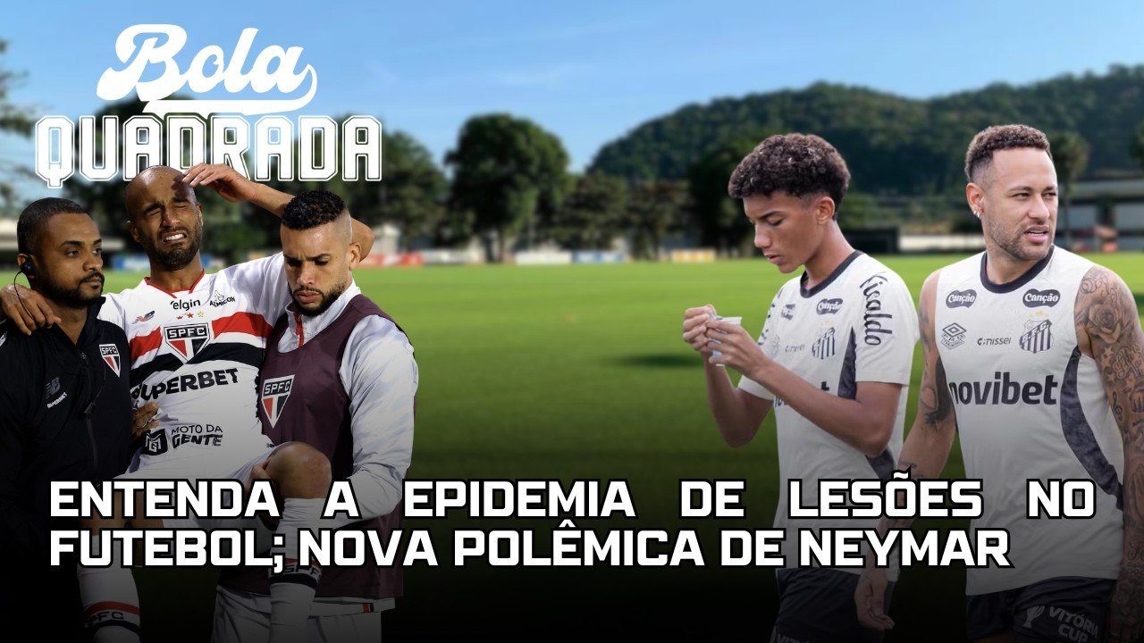 Entenda a epidemia de lesões no futebol; Diniz perde invencibilidade e nova polêmica de Neymar