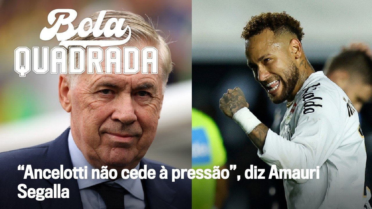 Ancelotti vai convocar Neymar? Debate esquenta no Bola Quadrada