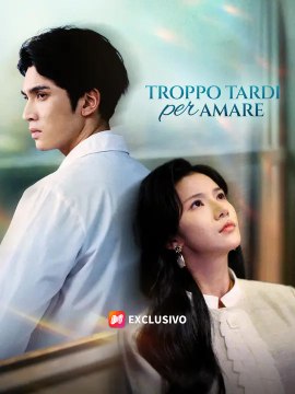 Troppo Tardi per Amare | Serie Completa | Short Drama Italiano