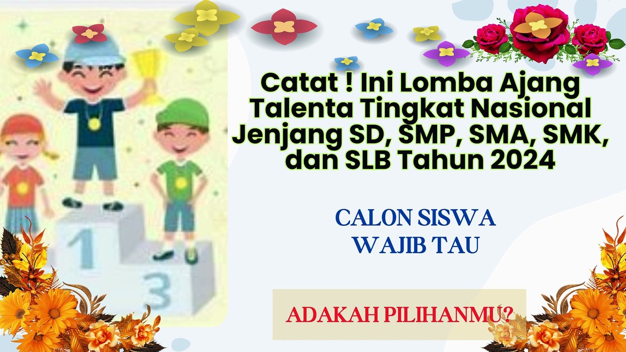 Catat ! Ini Lomba Ajang Talenta Tingkat Nasional Jenjang SD, SMP, SMA, SMK, dan SLB Tahun