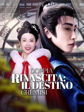 Doppia Rinascita: Il Destino Cremisi | Serie Completa | Short Drama Italiano