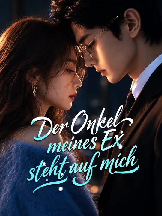 Der Onkel meines Ex steht auf mich | Komplette Serie | Short Drama Deutsch