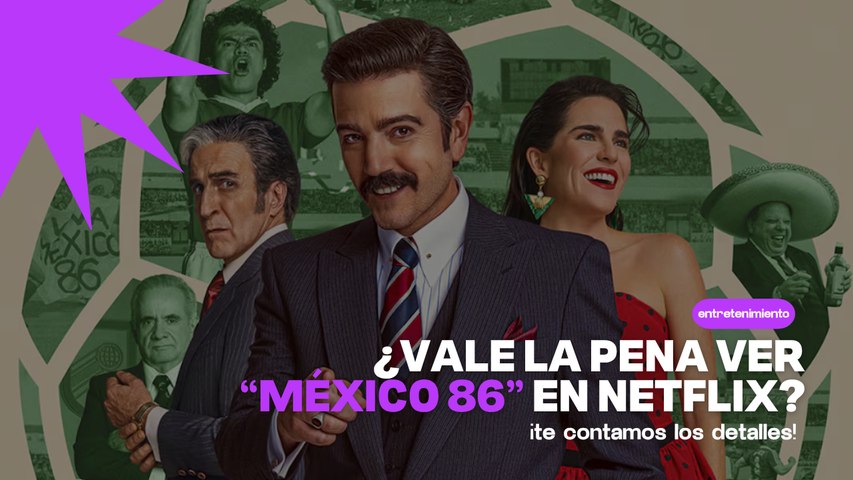 México 86 en Netflix: ¿la mejor película de futbol mexicana?