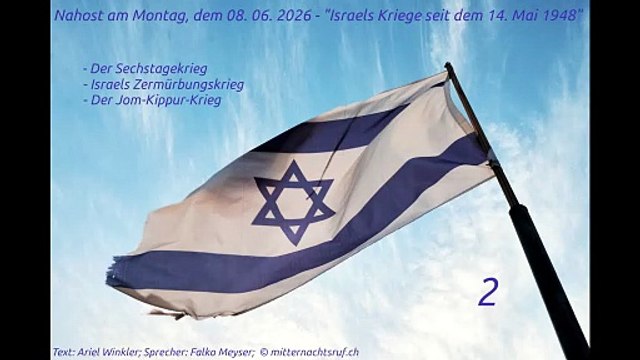 Nahost am Montag, dem 08. 06. 2026 - Israels Kriege seit dem 14. Mai 1948 - Teil 2