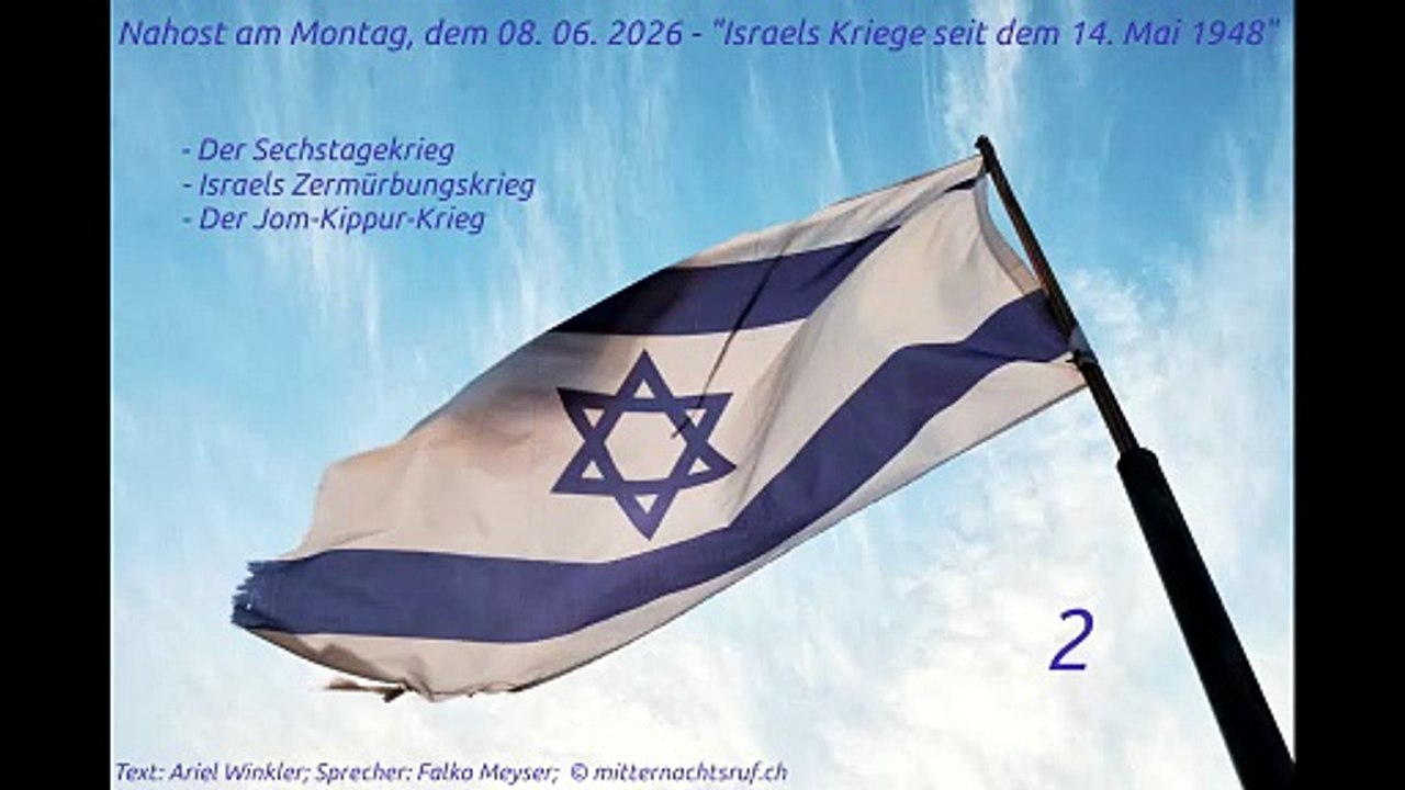 Nahost am Montag, dem 08. 06. 2026 - 'Israels Kriege seit dem 14. Mai 1948' - Teil 2