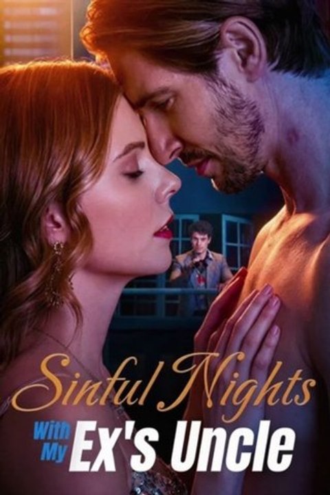 Sinful night with my ex's uncle FULL #englishsub #fullmovie⚡️💥🍿