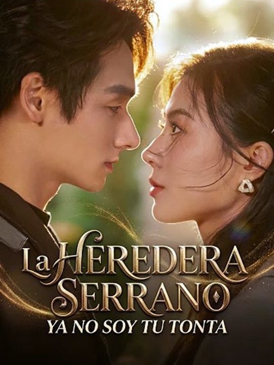 Doblado] ❤️‍🔥🍀🌸La Heredera Serrano Ya No Soy Tu Tonta - Completo En Español