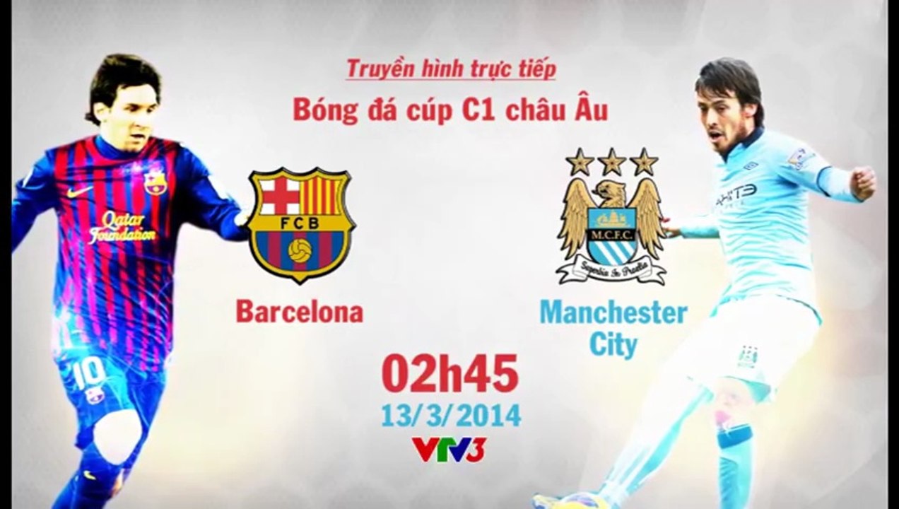 Barcelona - Manchester City (13/3/2014) | Trailer trên VTV3 HD