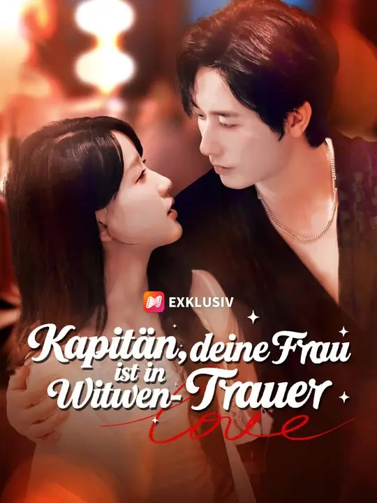 Kapitän, deine Frau ist in Witwen-Trauer | Komplette Serie | Short Drama Deutsch