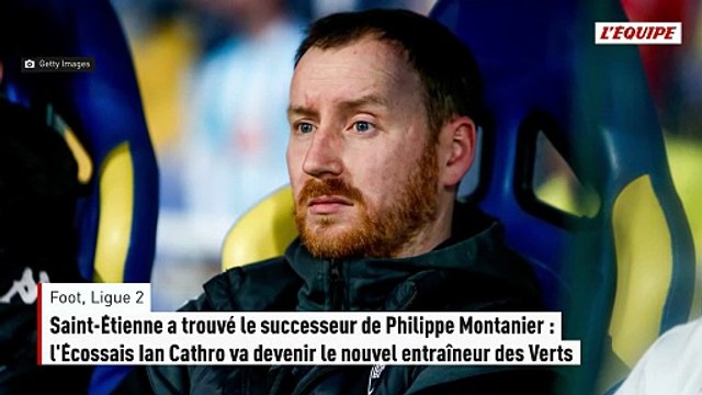 Saint-Étienne a trouvé le successeur de Philippe Montanier : l'Écossais Ian Cathro va devenir le nouvel entraîneur des Verts - Foot - Ligue 2
