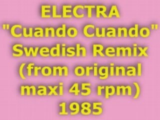 ELECTRA "Cuando Cuando" Swedish Remix 1985