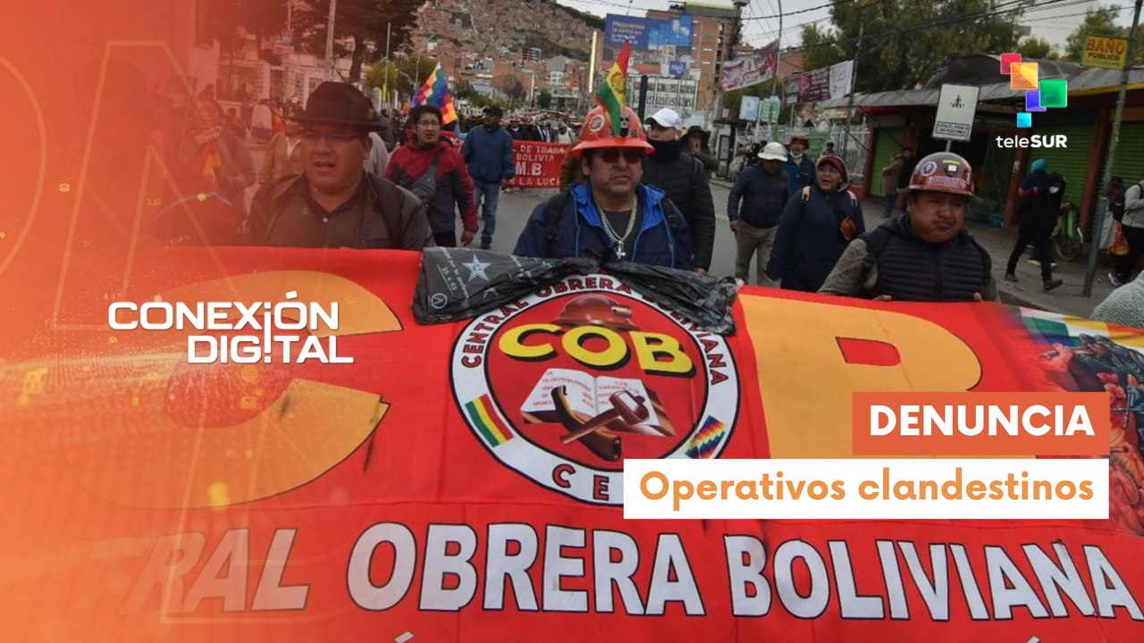 Conexión digital 08-06 Gremios sindicales de Bolivia denuncian persecución