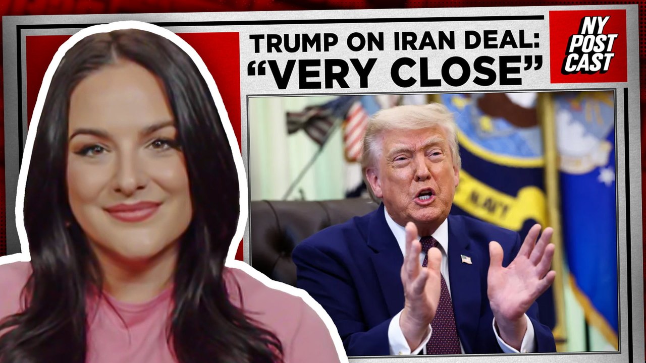 Trump says Iran deal is 'very close' | NY POSTcast