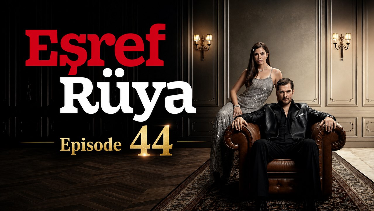 Esref Ruya Episode 44 (English Subtitles)