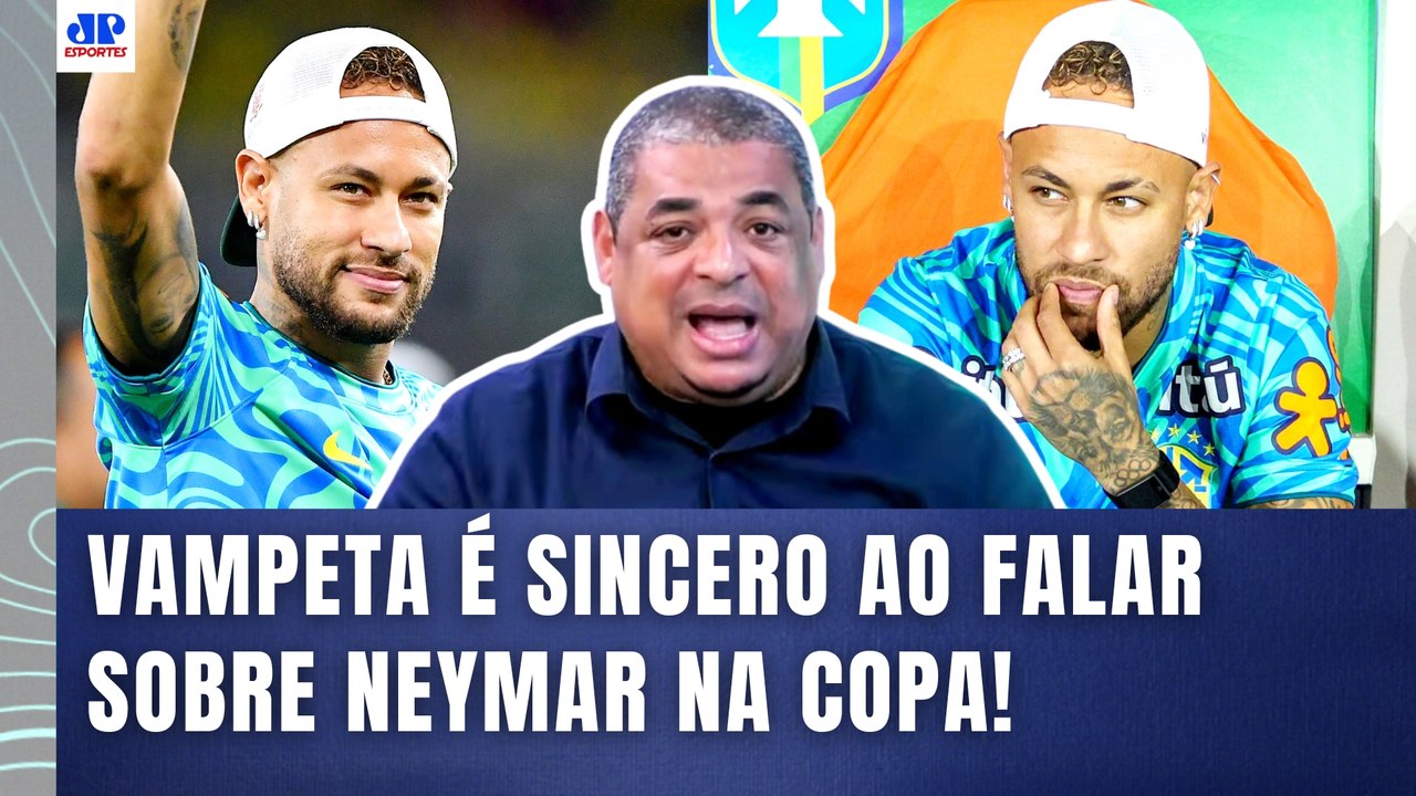 VAMPETA: "VOCÊS ACHAM O QUÊ??? O NEYMAR COM CERTEZA ESTÁ..." | FOI DIRETO sobre a SELEÇÃO!
