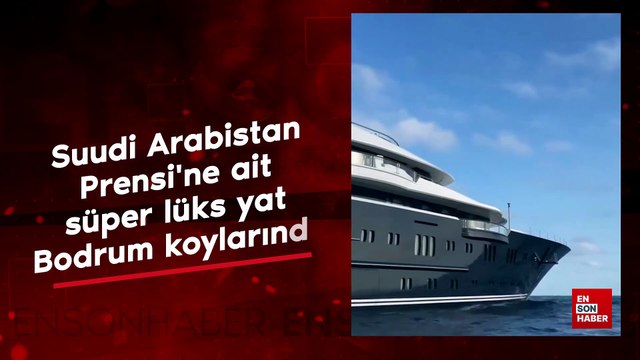 Suudi Arabistan Prensi'ne ait süper lüks yat Bodrum koylarında