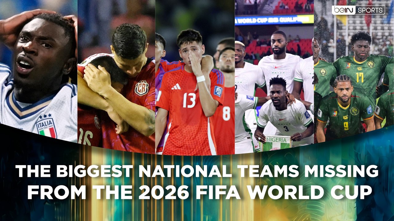 The biggest national teams missing from the 2026 FIFA World Cup | beIN SPORTS USA