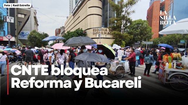 CNTE toma Reforma y amenaza con más protestas frente a televisoras nacionales