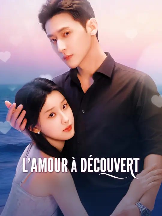 L'AMOUR À DÉCOUVERT | Série Complète | Short Drama Français