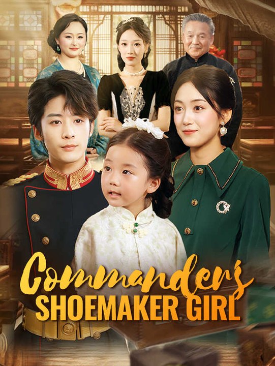 Commander's Shoemaker Girl | Full Series | Short Drama English