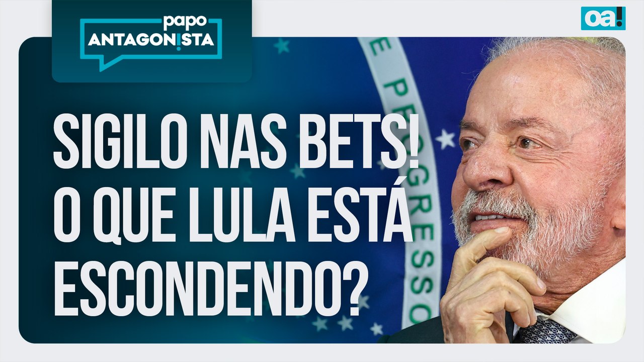 Sigilo de cem anos nas Bets! O que Lula está escondendo? |  Papo Antagonista - 08/06/2026