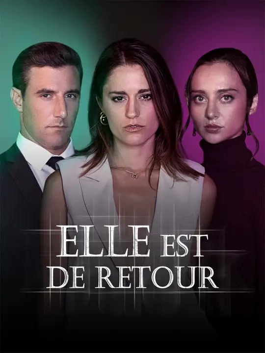 ELLE EST DE RETOUR | Série Complète | Short Drama Français