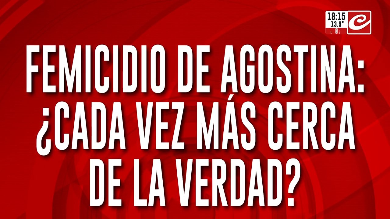Femicidio de Agostina: ¿Cada vez más cerca de la verdad?
