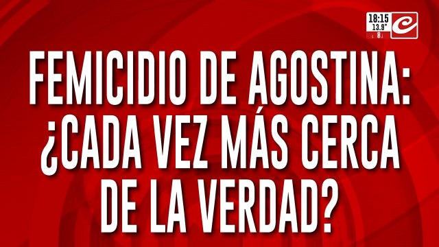 Femicidio de Agostina: ¿Cada vez más cerca de la verdad?