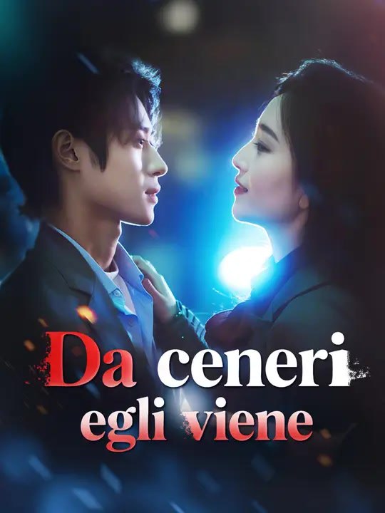 Da ceneri egli viene | Serie Completa | Short Drama Italiano