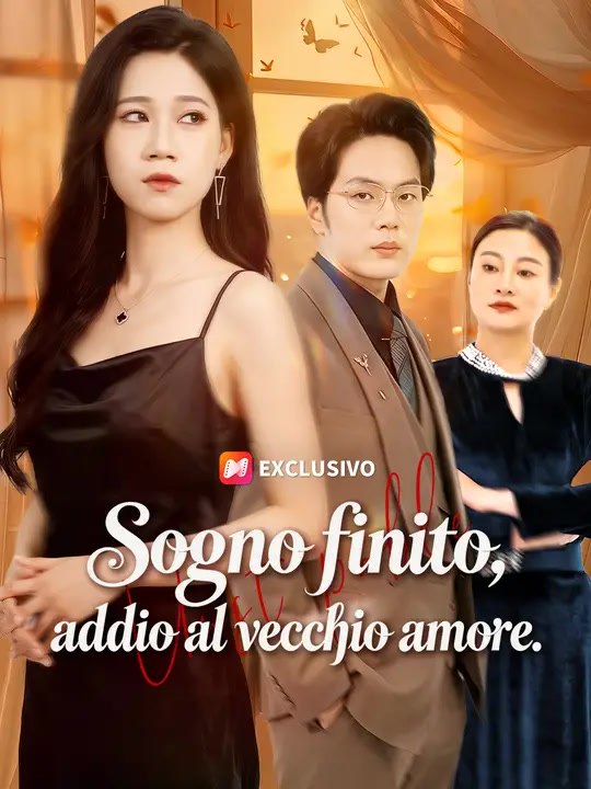 Sogno finito, addio al vecchio amore. | Serie Completa | Short Drama Italiano