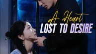 A Heart Lost to Desire- Full Drama Movie English Sub
