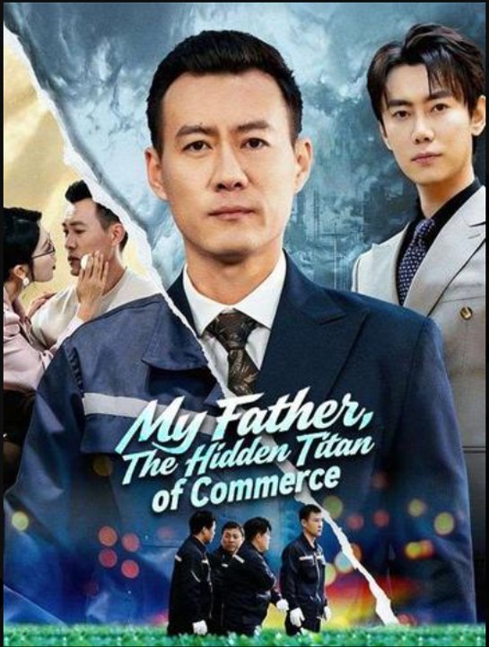 My Father The Hidden Titan of Commerce- Full Drama Movie English Sub