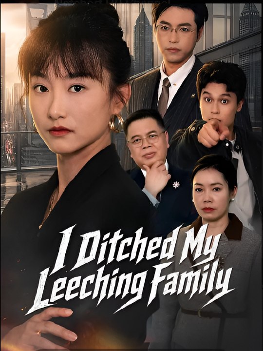 I Ditched My Leeching Family-Drama FULL MOVIES ENGLISH SUB