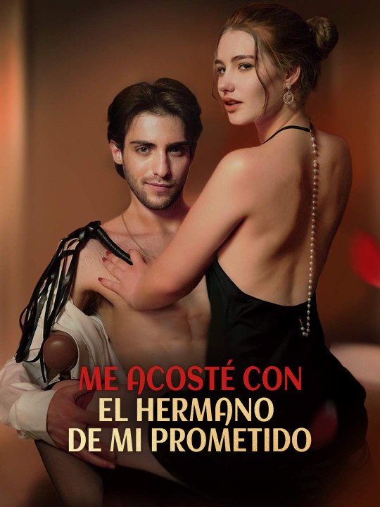 Me acosté con el hermano de mi prometido En Español
