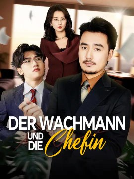 Der Wachmann und die Chefin | Komplette Serie | Short Drama Deutsch