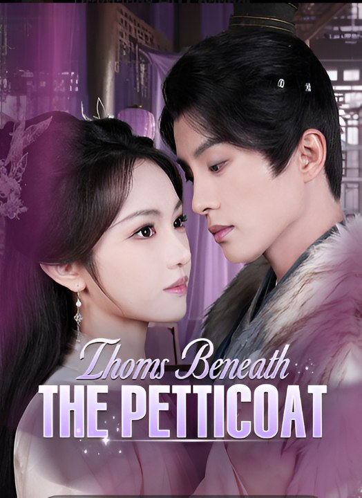 Thorns Beneath The Petticoat-Drama FULL MOVIES ENGLISH SUB