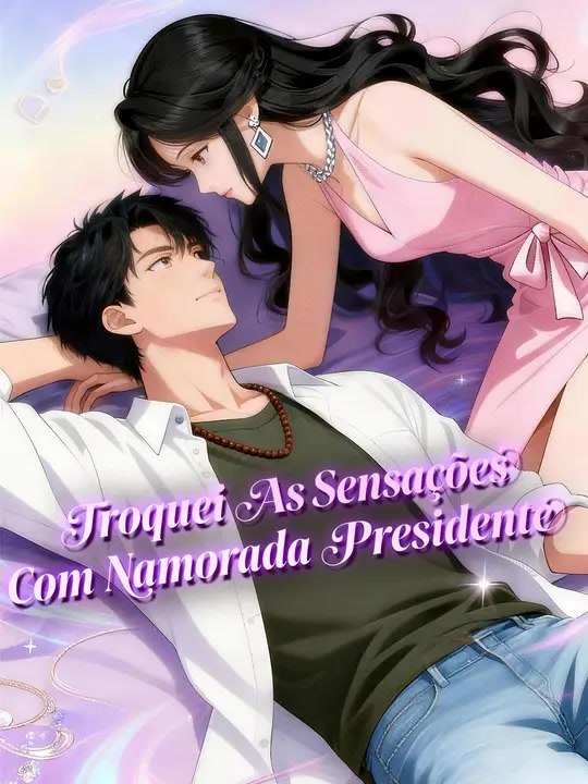 Troquei As Sensações Com Namorada Presidente | Série Completa | Short Drama Português