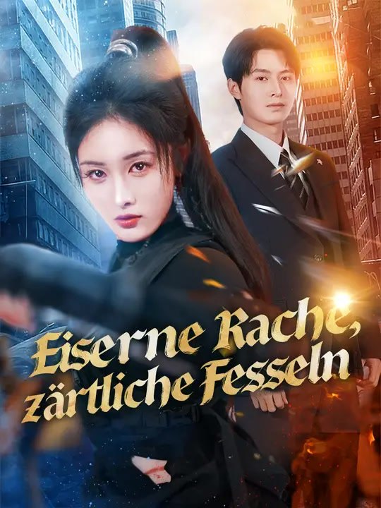 Eiserne Rache, zärtliche Fesseln | Komplette Serie | Short Drama Deutsch
