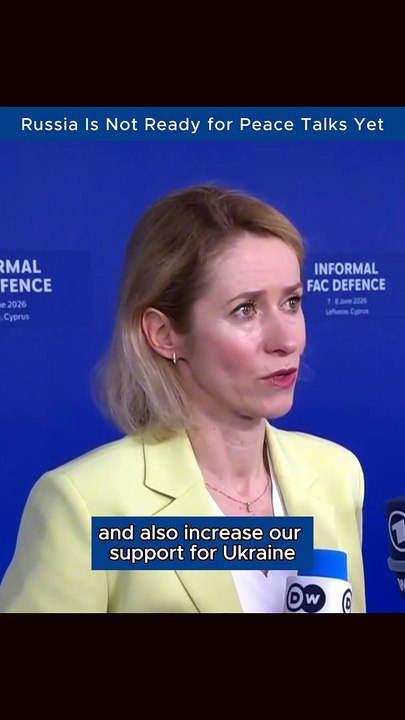 Kaja Kallas Says Russia Is Not Yet Ready for Meaningful Peace Negotiations