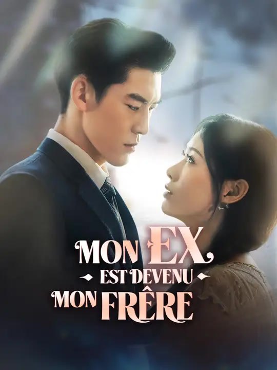 MON EX EST DEVENU MON FRÈRE | Série Complète | Short Drama Français